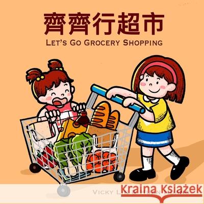 Let's Go Grocery Shopping: A Bilingual Children's Book in English and Cantonese Huan Huang Vicky Lin 9781738082810 Cheerful Adventure Inc. - książka