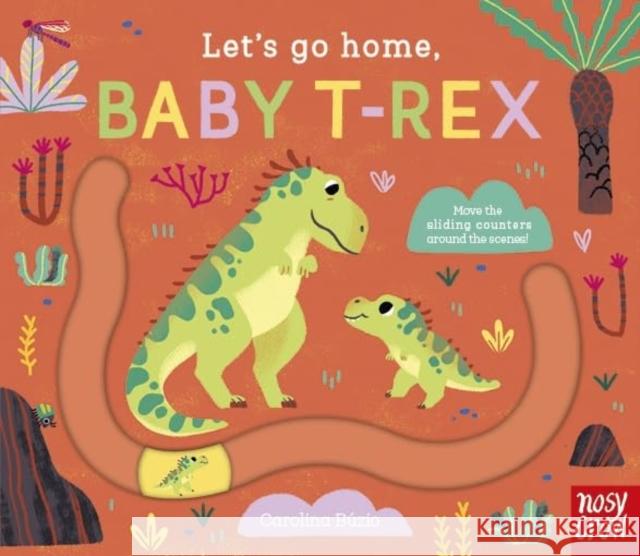 Let's Go Home, Baby T-Rex Carolina Buzio 9781839949920 Nosy Crow Ltd - książka