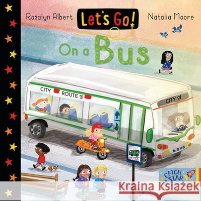 Let's Go on a Bus Rosalyn Albert Natalia Moore 9781915167019 Catch a Star - książka