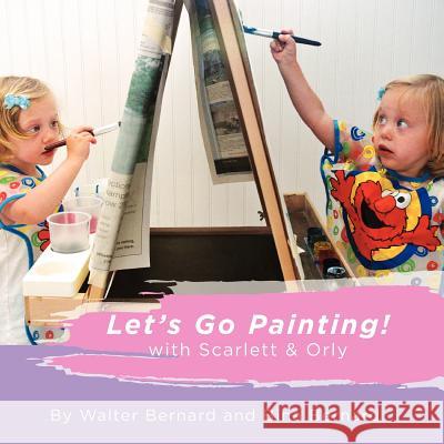 Let's Go Painting!: with Scarlett & Orly Bernard, Bina 9781479170616 Createspace - książka