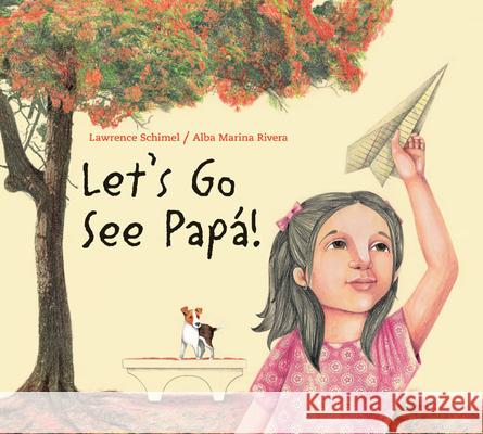 Let's Go See Papá! Schimel, Lawrence 9781773067919 Groundwood Books - książka