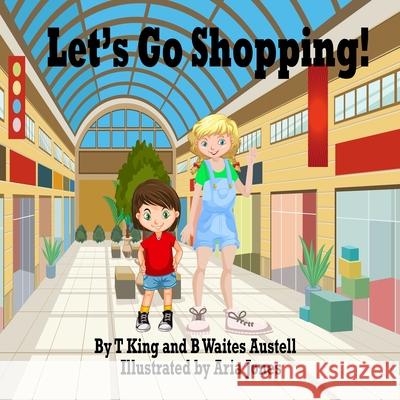 Let's Go: Shopping! Barbara Waites Austell Aria Jones Teresa King 9781733140164 Simply B, L.L.C. - książka