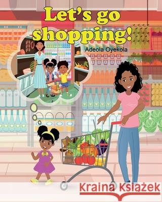 Let's Go Shopping! Adeola Oyekola 9781736388938 Olabooks International - książka