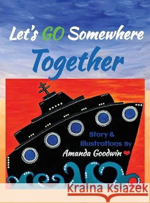 Let's Go Somewhere Together Amanda M Goodwin   9798988323600 A.Line.N.Da.Paint - książka