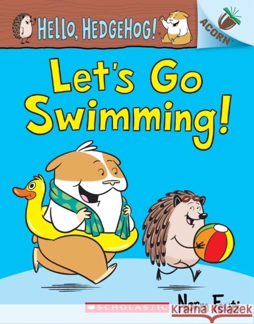 Let's Go Swimming!: An Acorn Book (Hello, Hedgehog! #4) Norm Feuti 9781338677119 Scholastic Inc. - książka
