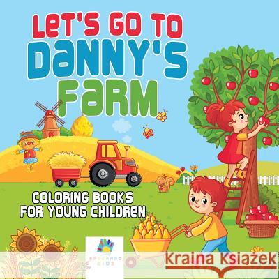 Let's Go to Danny's Farm Coloring Books for Young Children Educando Kids 9781645210511 Educando Kids - książka