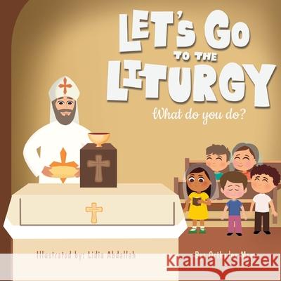 Let's Go to Liturgy: What do you do? - Part 2 Orthodox Mum 9781763841536 St Shenouda Press - książka