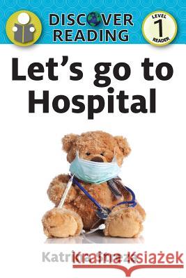 Let's Go to the Hospital Katrina Streza 9781623954192 Xist Publishing - książka