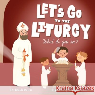 Let's go to the Liturgy: What you see? Amanda Marcus Angelique Assad 9780645139457 St Shenouda Press - książka