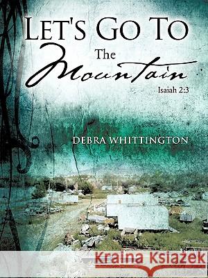 Let's Go To The Mountain Debra Whittington 9781606478530 Xulon Press - książka