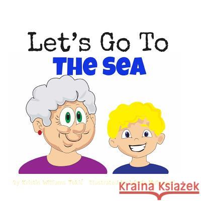 Let's Go To The Sea Tokic, Kristin Williams 9781981133536 Createspace Independent Publishing Platform - książka