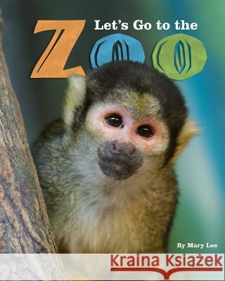 Let's Go to the Zoo Mary Lee 9781514709894 Createspace - książka