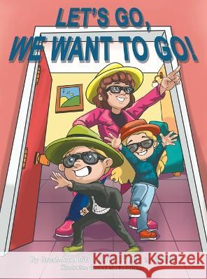 Let's Go, We Want to Go!: Where Should We Go? What Should We Do? Gennal Marie Sollano Great-Aunt Rita  9781665743495 Archway Publishing - książka