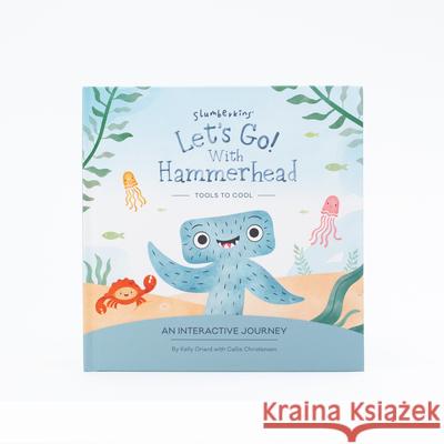 Let's Go! with Hammerhead: An Interactive Journey Kelly Oriard Callie Christensen Brooke Winka 9781955377928 Slumberkins Inc - książka