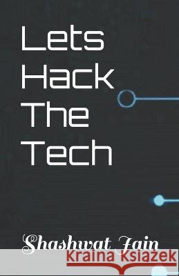 Lets Hack The Tech Shashwat Jain 9798845986542 Independently Published - książka