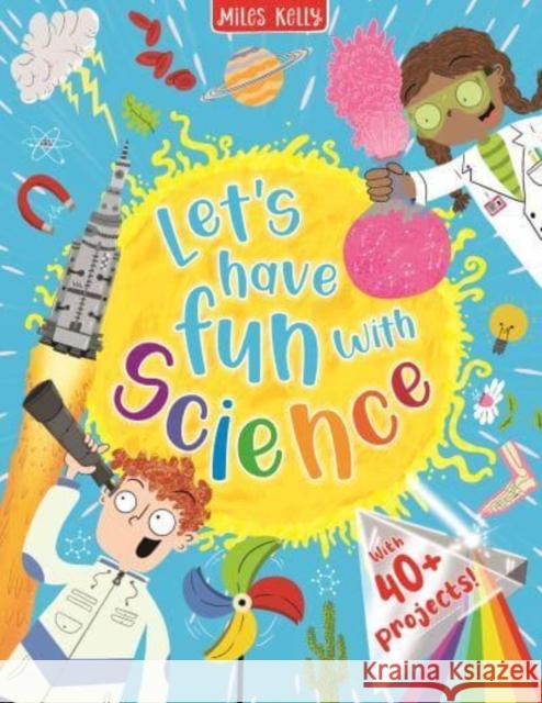 Let's have Fun with Science Miles Kelly 9781789895599 Miles Kelly Publishing Ltd - książka