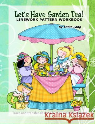 Let's Have Garden Tea!: Linework Patern Workbook Annie Lang 9781499138009 Createspace - książka