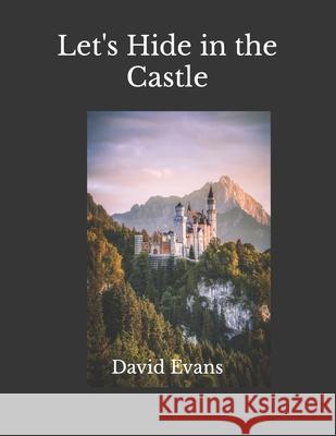 Let's Hide in the Castle David G Evans 9798406150207 Independently Published - książka