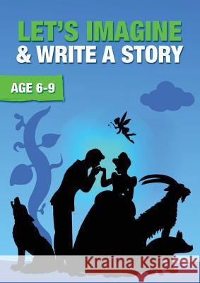 Let's Imagine And Write A Story (6-9 years): Time To Read And Write Series Jones, Sally 9781910824030 Guinea Pig Education - książka