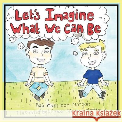 Let's Imagine What We Can Be Kathleen Morgan 9780578730042 Ibbilane Press - książka