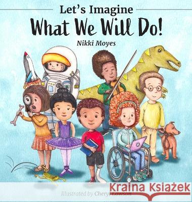 Let\'s Imagine What We Will Do Nikki Moyes Cheryl Lawson 9780648514978 Moyes Publishing - książka