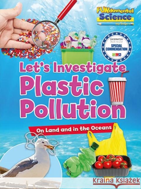 Let's Investigate Plastic Pollution: On Land and in the Oceans  9781788560221 Ruby Tuesday Books Ltd - książka