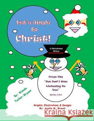 Let's Jingle To Christ: A Christmas Story Bryant, Austin M. 9781500528409 Createspace - książka