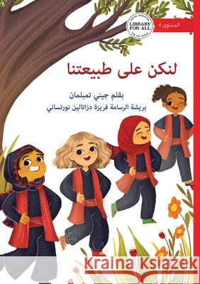 Let's Just Be Ourselves - لنكن على طبيعتنا Jennie Templeman Fariza Dzatalin Nurtsani 9781923429307 Library for All - książka