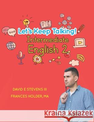 Let's Keep Talking! Intermediate English 2 Frances Holder Megan Foley David E. Steven 9781697681789 Independently Published - książka