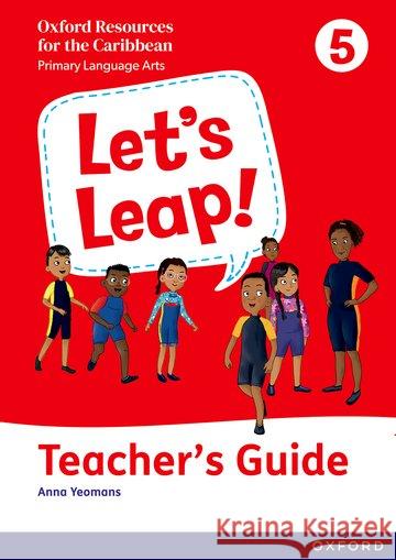 Let's Leap! Caribbean Primary Language Arts: Teacher Guide Level 5 Yeomans, Anna 9781382052030 OUP OXFORD - książka