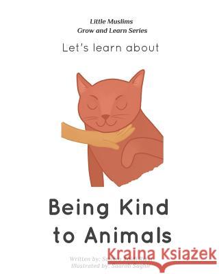 Let's learn about being kind to animals Samira Zaidi Rizvi, Samira Zaidi Rizvi, Saarah Saghir, Saarah Saghir 9781366449115 Blurb - książka