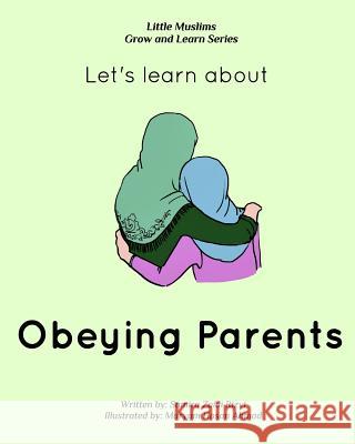 Let's learn about obeying parents: Little Muslims Grow and Learn series Samira Zaidi Rizvi, Samira Zaidi Rizvi, Maryam Hasan Ahmad, Maryam Hasan Ahmad 9781367492622 Blurb - książka