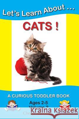 Let's Learn About...Cats!: A Curious Toddler Book Cheryl Shireman 9781477533734 Createspace - książka