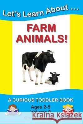 Let's Learn About...Farm Animals!: A Curious Toddler Book Cheryl Shireman 9781477641163 Createspace - książka
