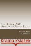 Lets Learn ASP - Advanced Server Pages Abhishek Dayal 9781502364531 Createspace Independent Publishing Platform