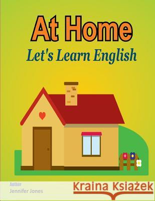 Let's Learn English: At Home Jennifer Jones 9781981547104 Createspace Independent Publishing Platform - książka
