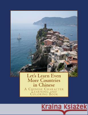 Let's Learn Even More Countries in Chinese: A Chinese Character Learning and Coloring Book Stephen M. Kraemer 9781717111074 Createspace Independent Publishing Platform - książka