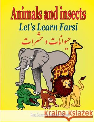 Let's Learn Farsi: Animals and Insects Somayeh Nazari Reza Nazari 9781981519583 Createspace Independent Publishing Platform - książka