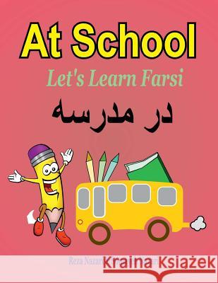 Let's Learn Farsi: At School Somayeh Nazari, Reza Nazari 9781981519613 Createspace Independent Publishing Platform - książka