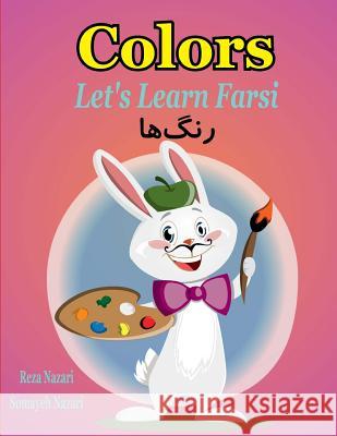 Let's Learn Farsi: Colors Somayeh Nazari Reza Nazari 9781981519729 Createspace Independent Publishing Platform - książka