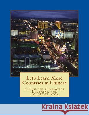 Let's Learn More Countries in Chinese: A Chinese Character Learning and Coloring Book Stephen M. Kraemer 9781987709186 Createspace Independent Publishing Platform - książka