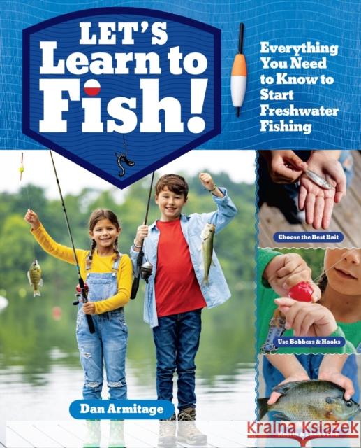 Let's Learn to Fish!: Everything You Need to Know to Start Freshwater Fishing Dan Armitage 9781635865820 Little, Brown - książka