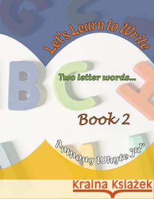 Let's Learn To Write: Two Lettered Words Whyte, Taiwo 9798538255511 Independently published - książka
