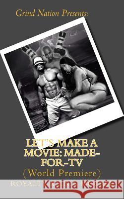 Let's Make A Movie: Made-For-TV: (World Premiere) McCall, Royalty K. I. N. G. 9781522814054 Createspace Independent Publishing Platform - książka
