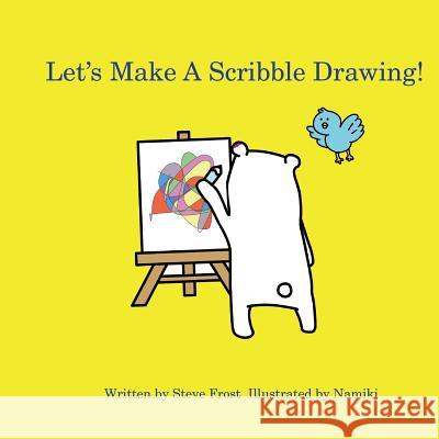 Let's Make a Scribble Drawing: Adventures with Irodorikuma Steve Frost Namiki 9780987709622 Broken Wing Media - książka