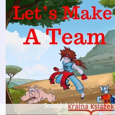 Let's Make A Team: A Fully Illustrated Story Book for Beginning Readers Aryabhatta, Sourabh 9781523477364 Createspace Independent Publishing Platform - książka