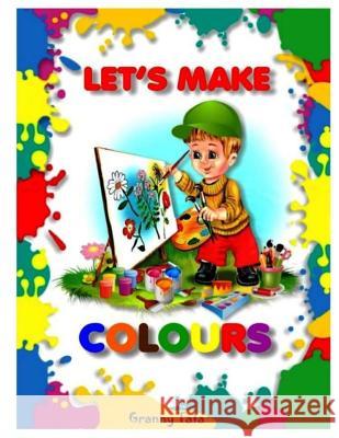 Let's make colors! Martchenko, Tatiana 9781537266657 Createspace Independent Publishing Platform - książka