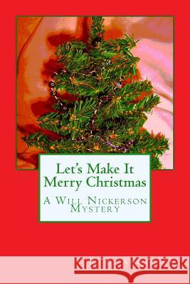 Let's Make It Merry Christmas: A Will Nickerson Mystery R. L. Anderson 9781492252993 Createspace - książka