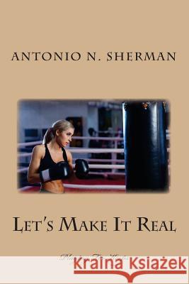 Let's Make It Real: Playing For Keeps Sherman, Antonio N. 9781722288037 Createspace Independent Publishing Platform - książka