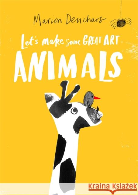 Let's Make Some Great Art: Animals Deuchars, Marion 9781786276858 Hachette Children's Group - książka